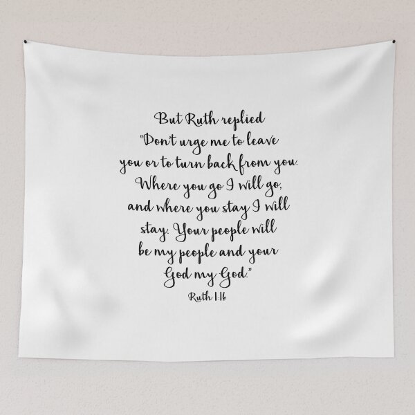 Item preview, Ruth 1:16 - But Ruth Replied - Where You go I will go - Where you Stay I will Stay designed and sold by corbrand.