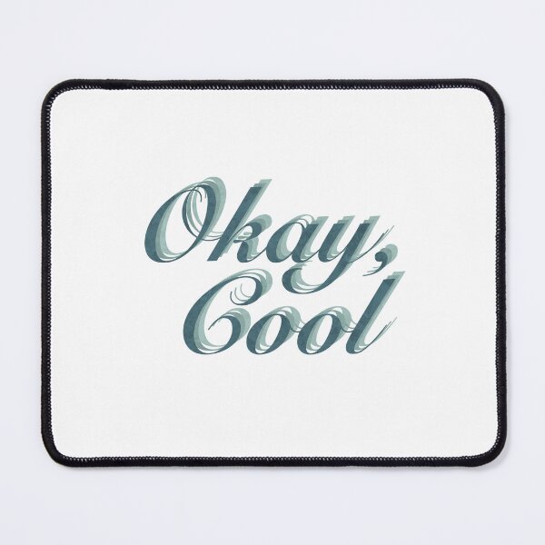 Item preview, Okay, Cool designed and sold by PhoebeFoster.