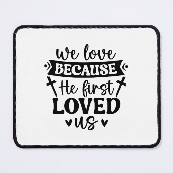 Item preview, We Love Because He First Loved Us designed and sold by FallInLoveCo.
