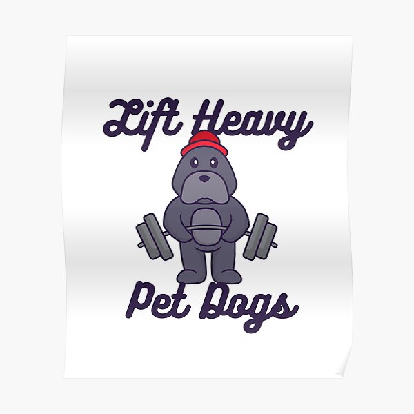 "Lift Heavy Pet Dogs Funny Dog Bodybuilder" Poster for Sale by
