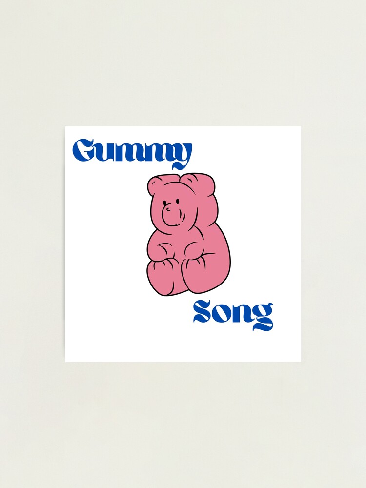 The gummy bear song . | Photographic Print