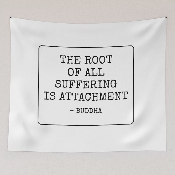 Item preview, The root of all suffering is attachment  - Buddha  designed and sold by Inspirationmotivation.