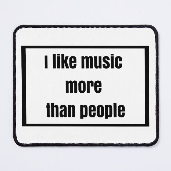 Item preview, I like music more than people designed and sold by Disme07.