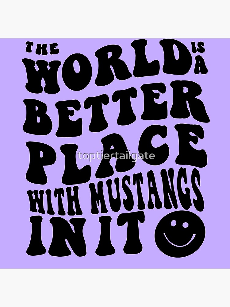 "the world is a better place with mustangs in it - UWO black" Poster