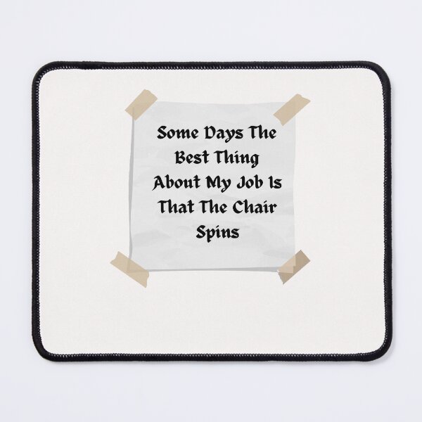 Item preview, some days the best thing about my job is that the chair spins - Funny and cute T-Shirts Quotes designed and sold by Designspot2020.