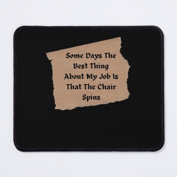 Item preview, some days the best thing about my job is that the chair spins - Funny and cute T-Shirts Quotes designed and sold by Designspot2020.