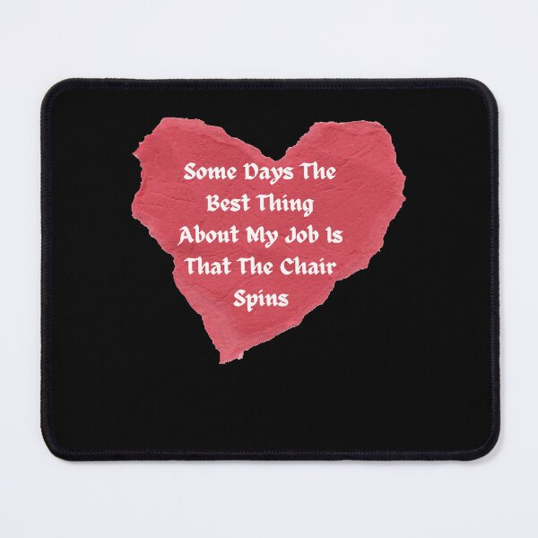 Item preview, some days the best thing about my job is that the chair spins - Funny and cute T-Shirts Quotes designed and sold by Designspot2020.