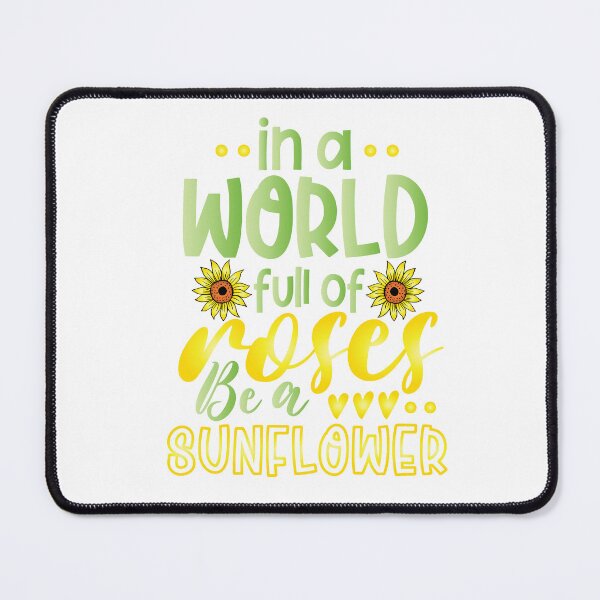 Item preview, In A World Full Of Roses Be A Sunflower designed and sold by FallInLoveCo.