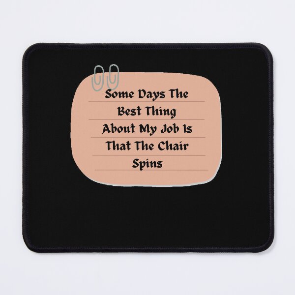 Item preview, some days the best thing about my job is that the chair spins - Funny and cute T-Shirts Quotes designed and sold by Designspot2020.