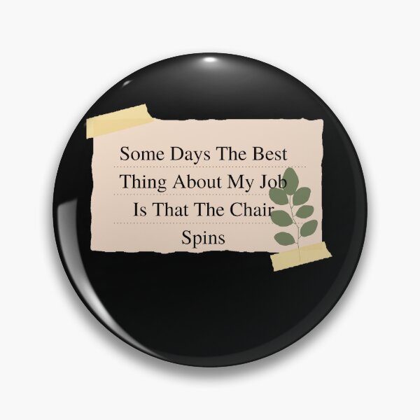 Item preview,  Some days the best thing about my job is that the chair spins - Funny and cute T-Shirts Quotes designed and sold by Designspot2020.