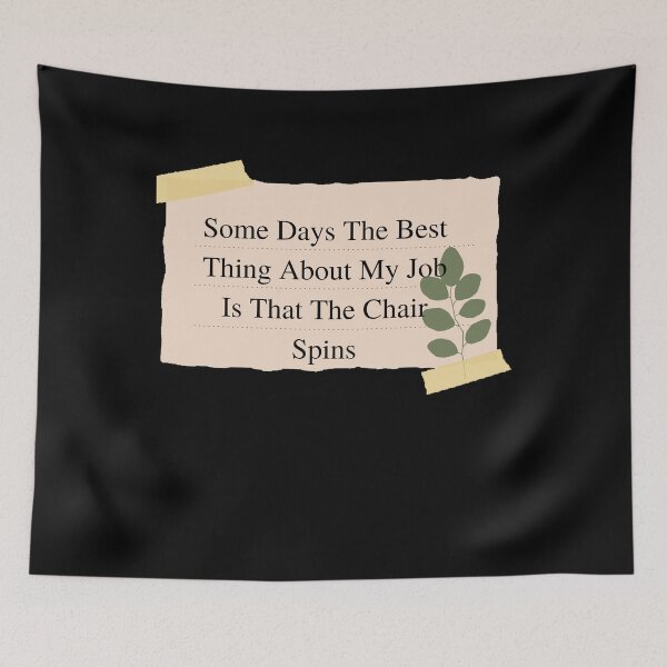 Item preview,  Some days the best thing about my job is that the chair spins - Funny and cute T-Shirts Quotes designed and sold by Designspot2020.