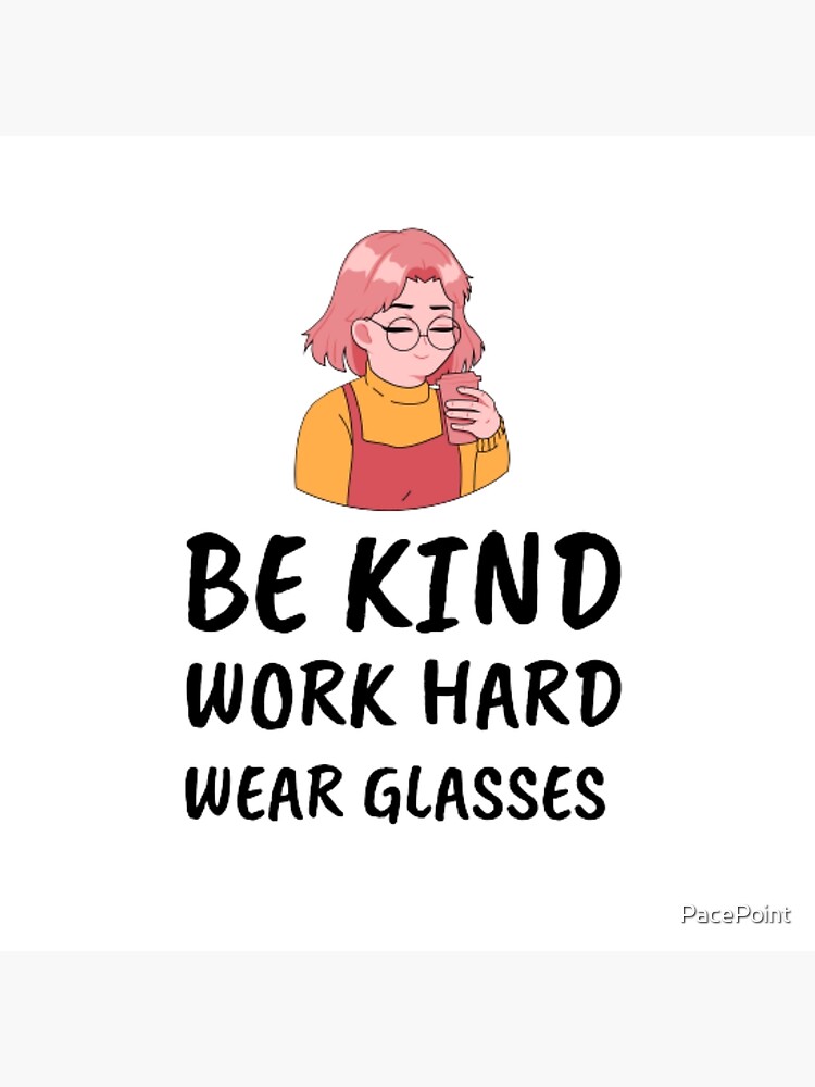 " Be kind work hard wear glassesspecsgirl with specs" Poster for Sale