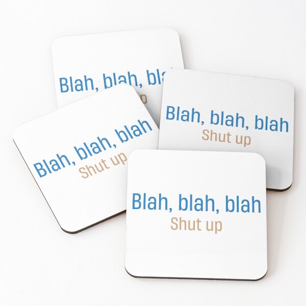 Item preview, Funny Blah Blah Blah just shut up you talk alot  designed and sold by TheMattDesigns.