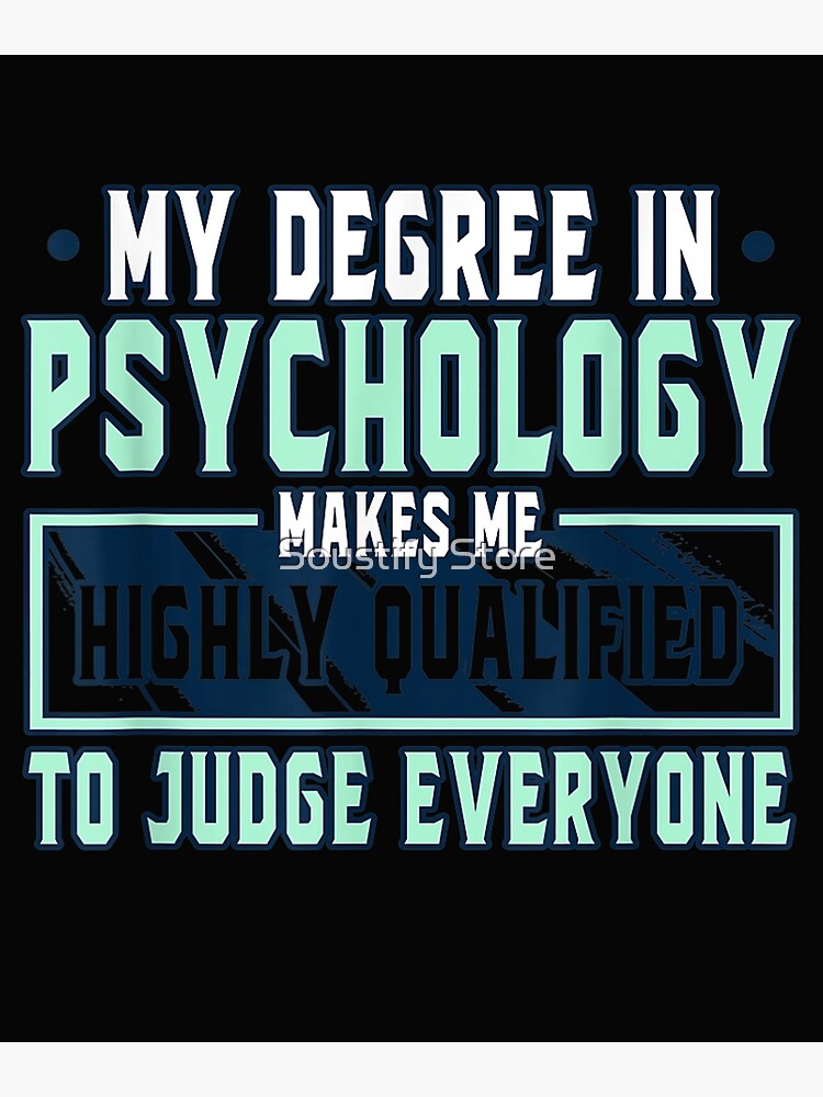 my-degree-in-psychology-make-me-highly-qualified-to-judge-everyone