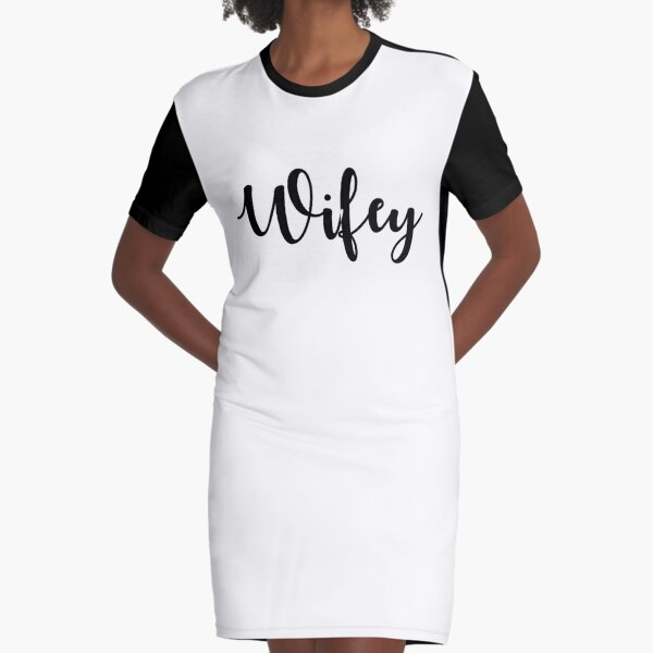 Wifey t shop shirt dress