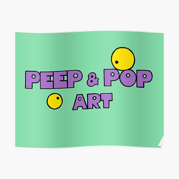"Peep & Pop Art " Poster for Sale by PeepPopArt Redbubble