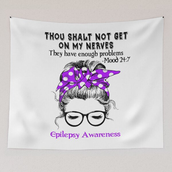 Item preview, Epilepsy Awareness - Thou Shalt Not Get On My Nerves They Have Enough Problems - Mood 24:7 designed and sold by Robbsyn.