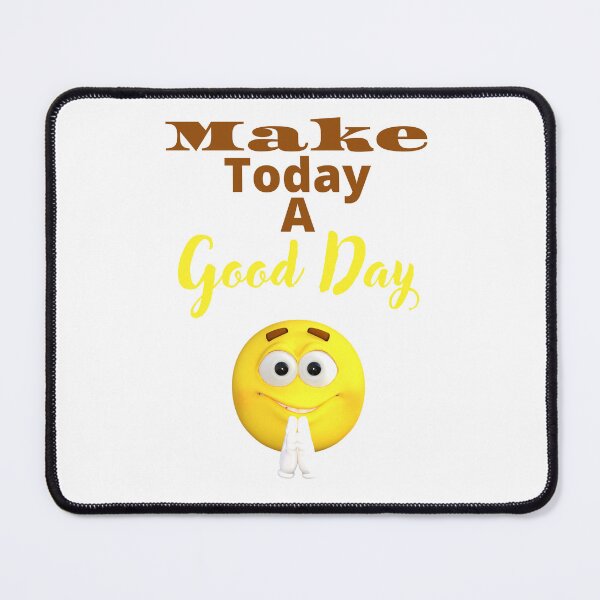 Item preview, MAKE TODAY A GOOD DAY designed and sold by TopWaw ⭐⭐⭐⭐⭐.