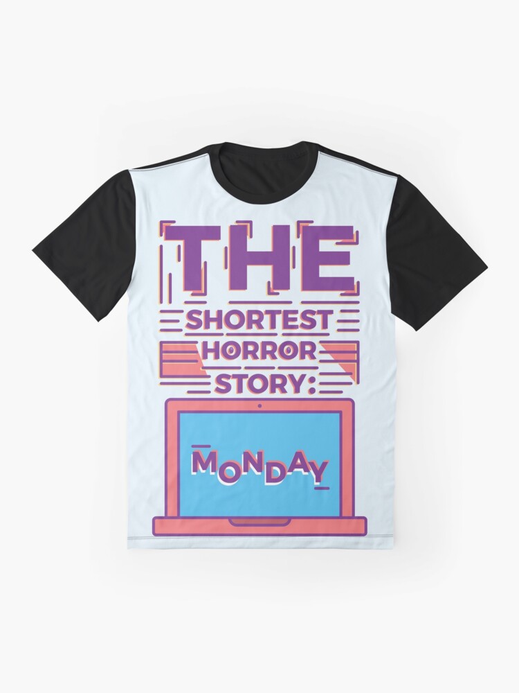 Alternate view of Monday is the Shortest Horror Story Graphic T-Shirt