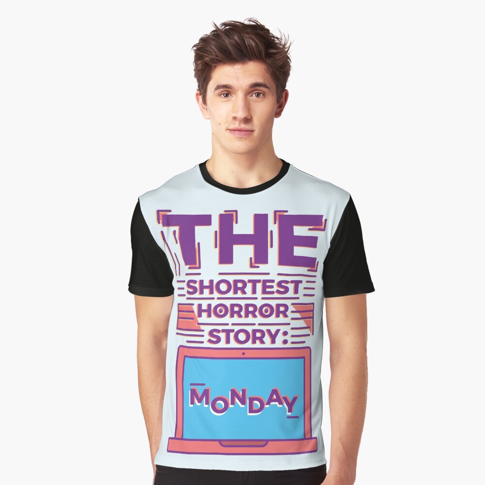 Monday is the Shortest Horror Story Graphic T-Shirt