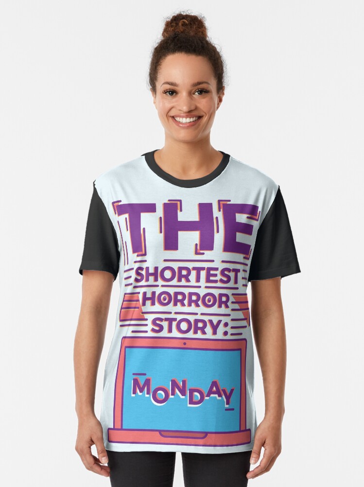 Alternate view of Monday is the Shortest Horror Story Graphic T-Shirt