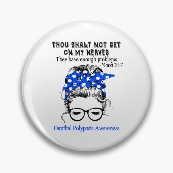 Item preview, Familial Polyposis Awareness - Thou Shalt Not Get On My Nerves They Have Enough Problems - Mood 24:7 designed and sold by Robbsyn.