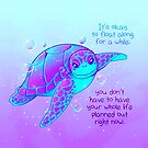 "It's okay to float along" Colorful Sea Turtle by thelatestkate