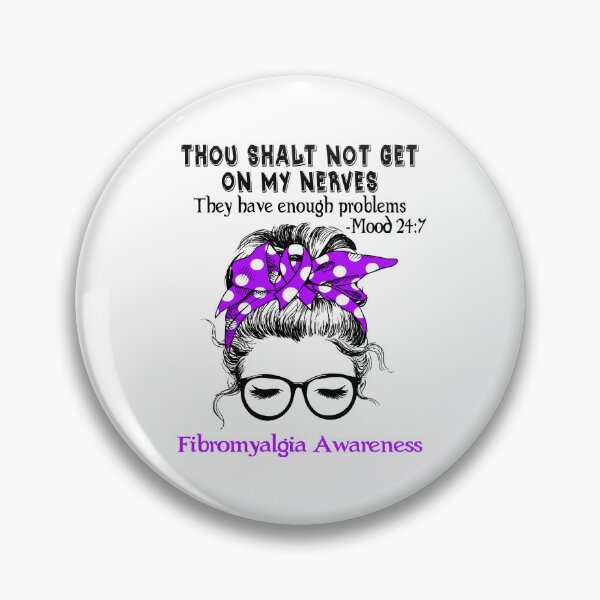 Item preview, Fibromyalgia Awareness - Thou Shalt Not Get On My Nerves They Have Enough Problems - Mood 24:7 designed and sold by Robbsyn.