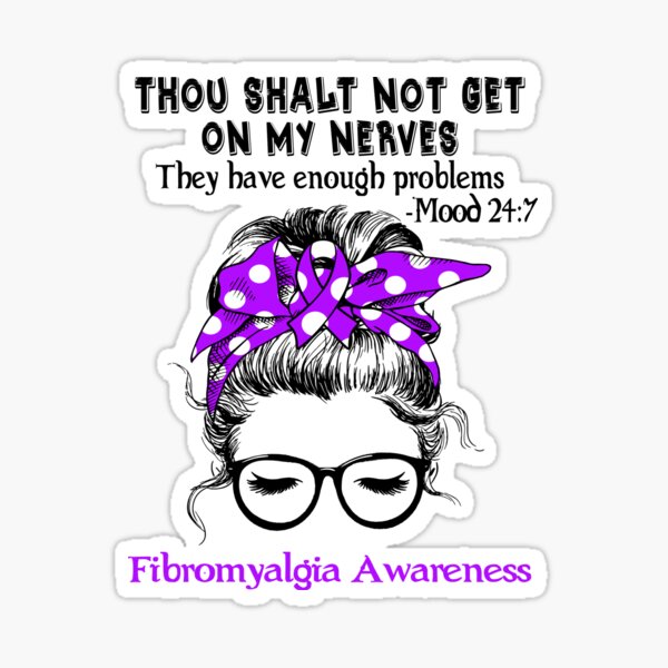 Item preview, Fibromyalgia Awareness - Thou Shalt Not Get On My Nerves They Have Enough Problems - Mood 24:7 designed and sold by Robbsyn.