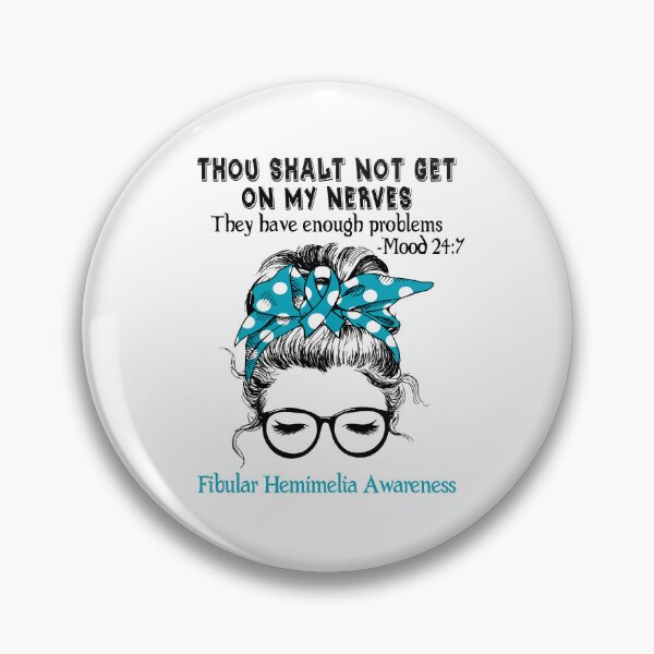 Item preview, Fibular Hemimelia Awareness - Thou Shalt Not Get On My Nerves They Have Enough Problems - Mood 24:7 designed and sold by Robbsyn.