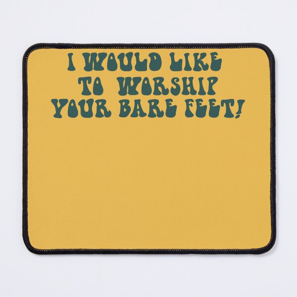 Item preview, I Would Like To Worship Your Bare Feet designed and sold by AY-Store24.