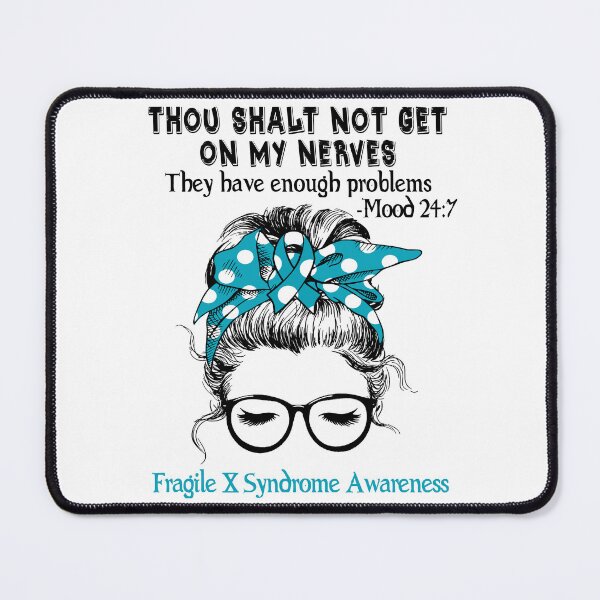 Item preview, Fragile X Syndrome Awareness - Thou Shalt Not Get On My Nerves They Have Enough Problems - Mood 24:7 designed and sold by Robbsyn.