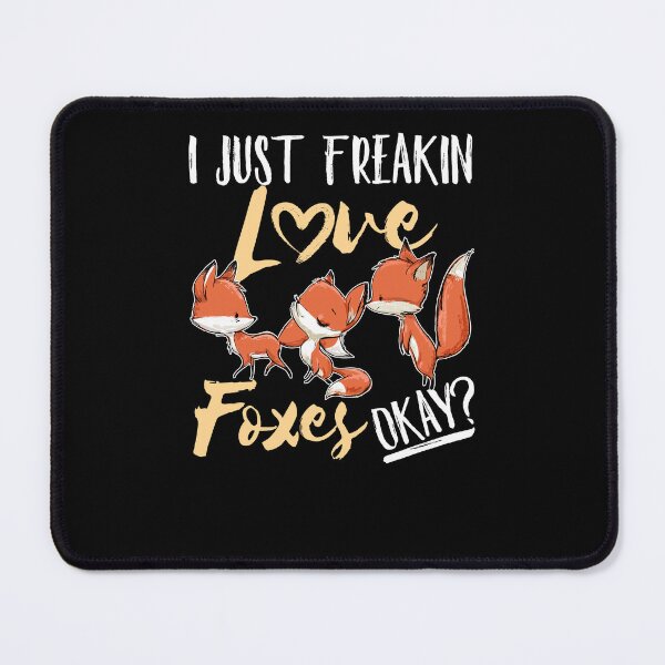Item preview, I Just Freakin Love Foxes Okay designed and sold by jaygo.