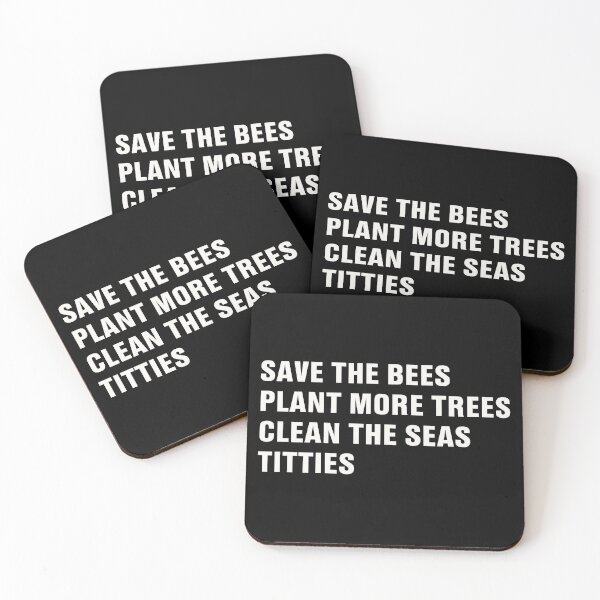 Save The Bees Plant More Trees Clean The Seas Titties Coasters (Set of 4)