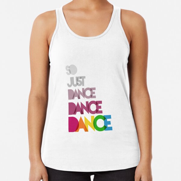 Just Dance, Dance, Dance Racerback Tank Top