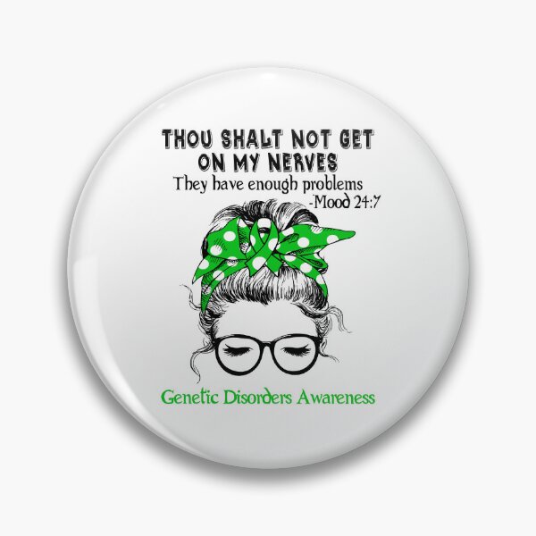 Item preview, Genetic Disorders Awareness - Thou Shalt Not Get On My Nerves They Have Enough Problems - Mood 24:7 designed and sold by Robbsyn.