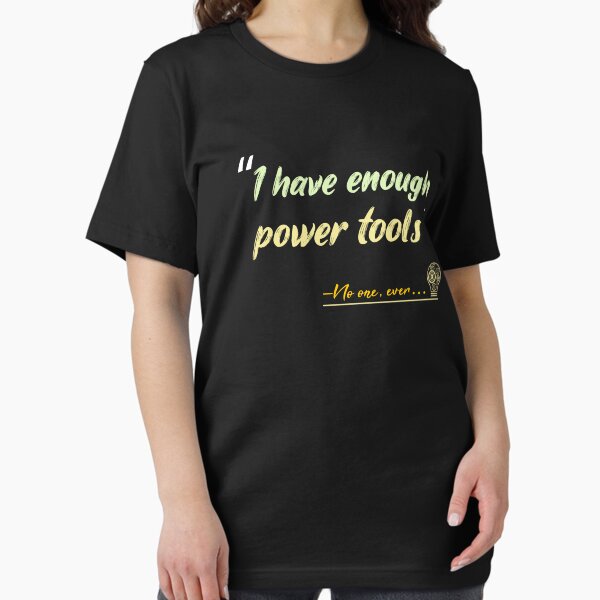 Item preview, Funny I have enough power tools designed and sold by luxDesing.