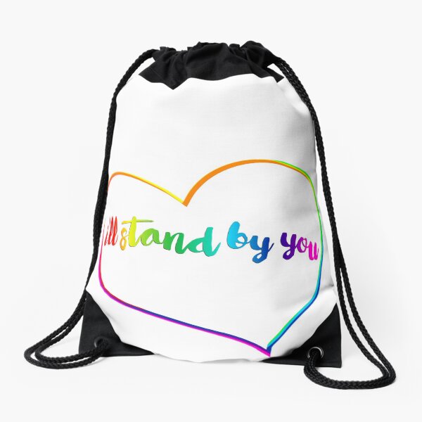 I'll Stand By You Drawstring Bag
