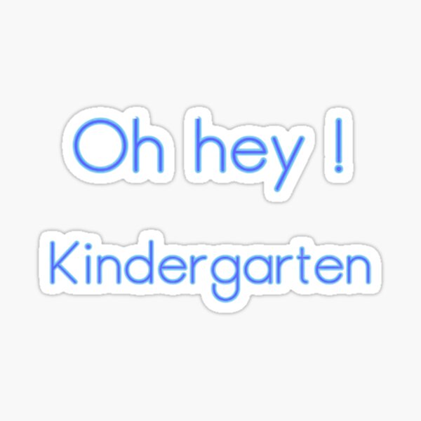 Oh Hey Kindergarten Sticker