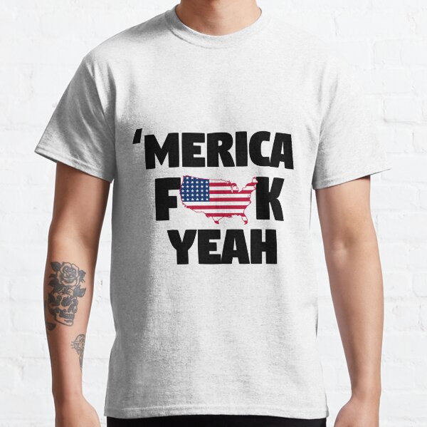 America fuck Yeah Classic T-Shirt