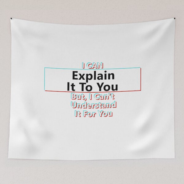 Item preview, I Can Explain It To You, But, I Can't Understand It For You * designed and sold by Sarcasmagic.