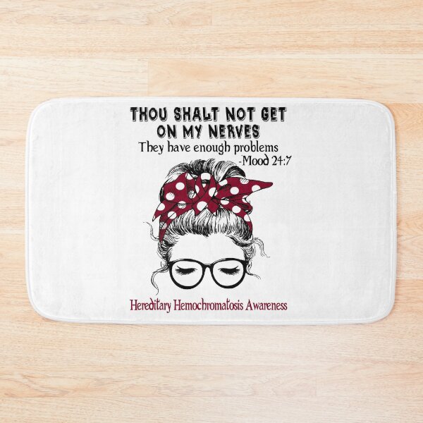 Item preview, Hereditary Hemochromatosis Awareness - Thou Shalt Not Get On My Nerves They Have Enough Problems - Mood 24:7 designed and sold by Robbsyn.