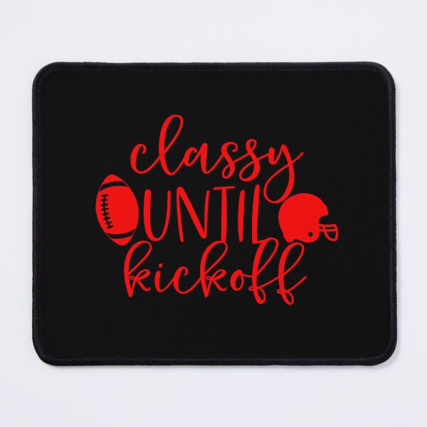 Item preview, red football classy until kickoff sports funny designed and sold by Gossip Rag.