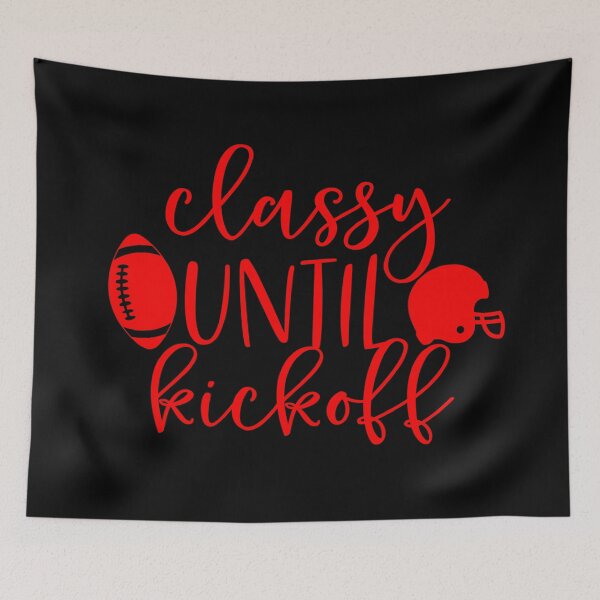 Item preview, red football classy until kickoff sports funny designed and sold by Gossip Rag.