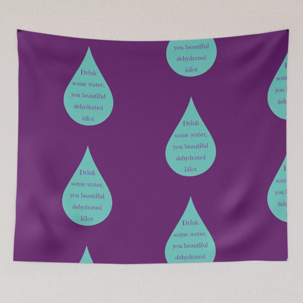 Item preview, Drink some water you beautiful dehydrated idiot designed and sold by toadsforall.