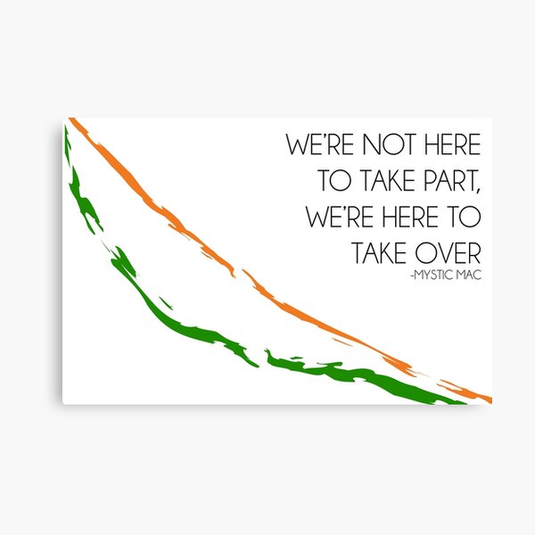 WE'RE NOT HERE TO TAKE PART, WE'RE HERE TO TAKE OVER Canvas Print