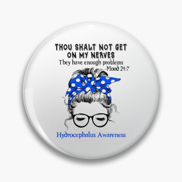 Item preview, Hydrocephalus Awareness - Thou Shalt Not Get On My Nerves They Have Enough Problems - Mood 24:7 designed and sold by Robbsyn.