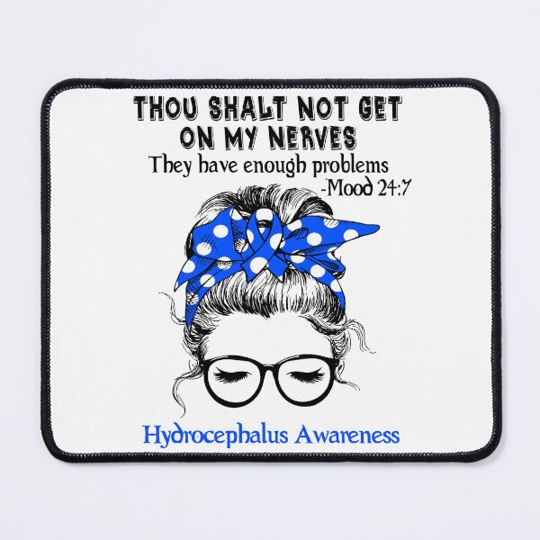 Item preview, Hydrocephalus Awareness - Thou Shalt Not Get On My Nerves They Have Enough Problems - Mood 24:7 designed and sold by Robbsyn.