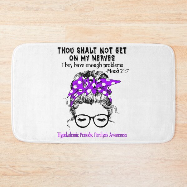 Item preview, Hypokalemic Periodic Paralysis Awareness - Thou Shalt Not Get On My Nerves They Have Enough Problems - Mood 24:7 designed and sold by Robbsyn.