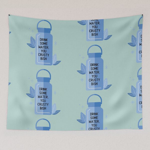 Item preview, Drink Some Water, You Crusty Bish designed and sold by toadsforall.